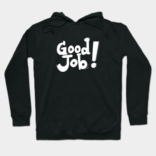 Good job! Quote art Hoodie